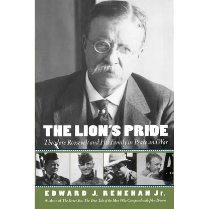 The Lion's Pride: Theodore Roosevelt and His Family in Peace and War - Paperback