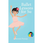 Ballet Lessons for Su - Hardcover
