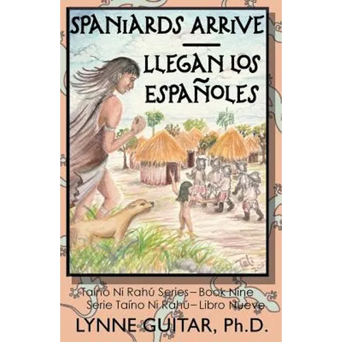 Spaniards Arrive: Llegan los Españoles - Paperback