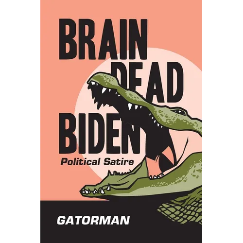 Brain Dead Biden: Political Satire - Paperback