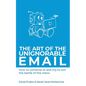 The Art of the Unignorable Email: How to combine AI and EQ to win the battle of the inbox - Paperback