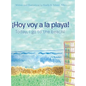 ¡Hoy Voy a La Playa!: Today I Go to the Beach! - Hardcover