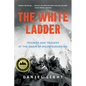 The White Ladder: Triumph and Tragedy at the Dawn of Mountaineering - Paperback