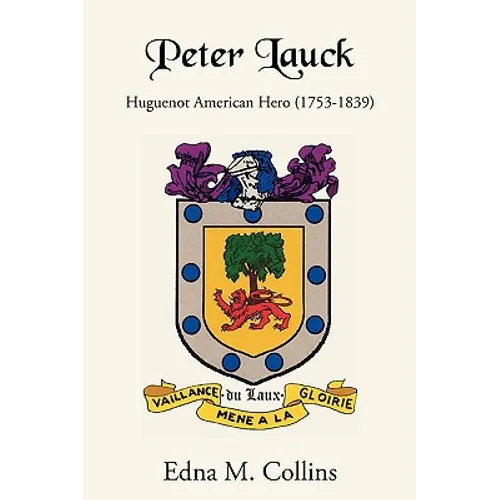 Peter Lauck: Huguenot American Hero (1753-1839) - Paperback