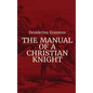 Manual of a Christian Knight - Hardcover
