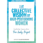 The Collective Wisdom of High-Performing Women: Leadership Lessons from the Judy Project - Hardcover