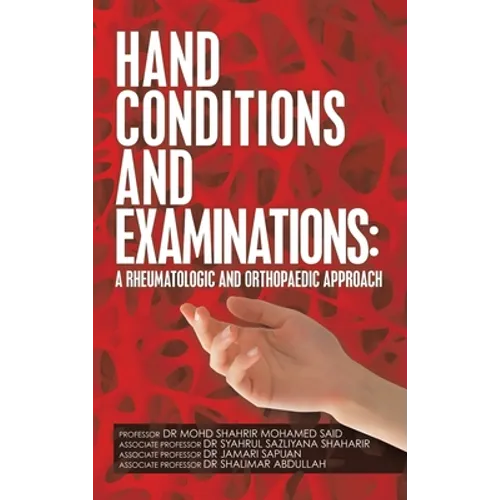 Hand Conditions and Examinations: a Rheumatologic and Orthopaedic Approach - Hardcover