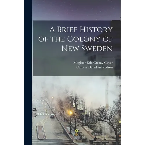 A Brief History of the Colony of New Sweden - Paperback