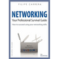 Networking: Your Professional Survival Guide - Paperback