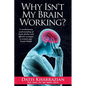 Why Isn't My Brain Working? - Paperback