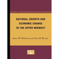 National Growth and Economic Change in the Upper Midwest - Paperback