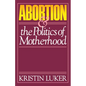 Abortion and the Politics of Motherhood: Volume 3 - Paperback