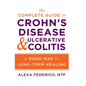The Complete Guide to Crohn's Disease & Ulcerative Colitis: A Road Map to Long-Term Healing - Paperback