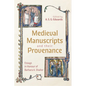 Medieval Manuscripts and Their Provenance: Essays in Honour of Barbara A. Shailor - Hardcover