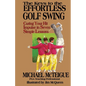 The Keys to the Effortless Golf Swing: Curing Your Hit Impulse in Seven Simple Lessons - Paperback