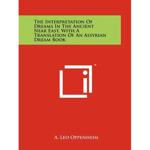 The Interpretation Of Dreams In The Ancient Near East, With A Translation Of An Assyrian Dream Book - Paperback
