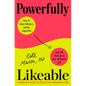 Powerfully Likeable: A Woman's Guide to Effective Communication - Hardcover