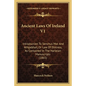 Ancient Laws Of Ireland V1: Introduction To Senchus Mor And Athgabhail, Or Law Of Distress, As Contained In The Harleian Manuscripts (1865) - Paperback