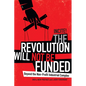 The Revolution Will Not Be Funded: Beyond the Non-Profit Industrial Complex - Paperback