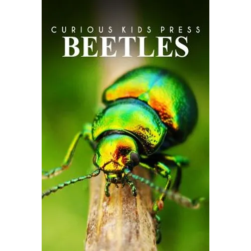 Beetles - Curious Kids Press: Kids book about animals and wildlife, Children's books 4-6 - Paperback