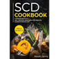 Scd Cookbook: Mega Bundle - 3 Manuscripts in 1 - 180+ Recipes Designed for Specific Carbohydrate Diet - Paperback
