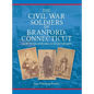 The Civil War Soldiers of Branford, Connecticut: Including North Branford and Northford - Hardcover