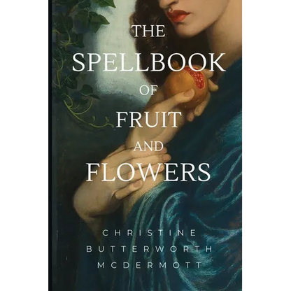 The Spellbook of Fruit and Flowers - Paperback