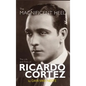 The Magnificent Heel: The Life and Films of Ricardo Cortez (hardback) - Hardcover