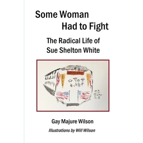 Some Woman Had to Fight: The Radical Life of Sue Shelton White - Paperback