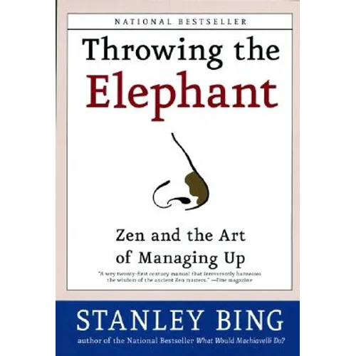 Throwing the Elephant: Zen and the Art of Managing Up - Paperback