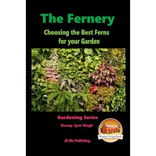 The Fernery - Choosing the Best Ferns for your Garden - Paperback