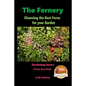 The Fernery - Choosing the Best Ferns for your Garden - Paperback