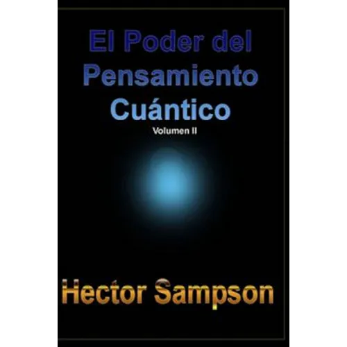 El Poder del Pensamiento Cuantico: (Volumen II) - Paperback