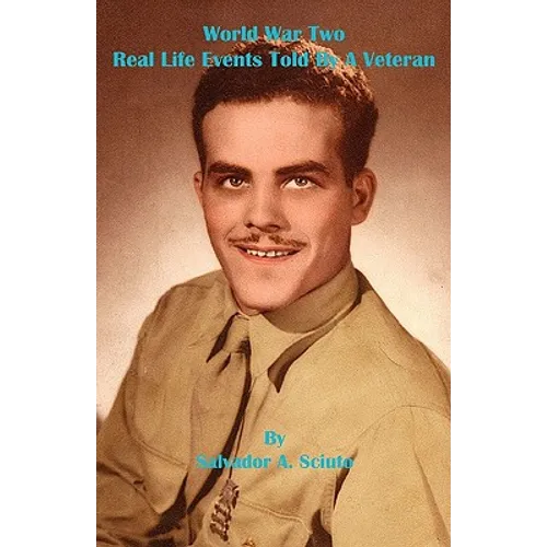 World War Two - Real Life Events Told by a Veteran - Paperback