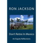 Don't Retire In Mexico: Here's Why - Paperback