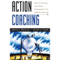 Action Coaching: How to Leverage Individual Performance for Company Success - Paperback