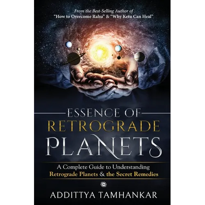 Essence of Retrograde Planets - A Complete Guide to Understanding Retrograde Planets & The Secret Remedies - Paperback