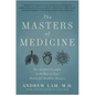 The Masters of Medicine: Our Greatest Triumphs in the Race to Cure Humanity's Deadliest Diseases - Hardcover