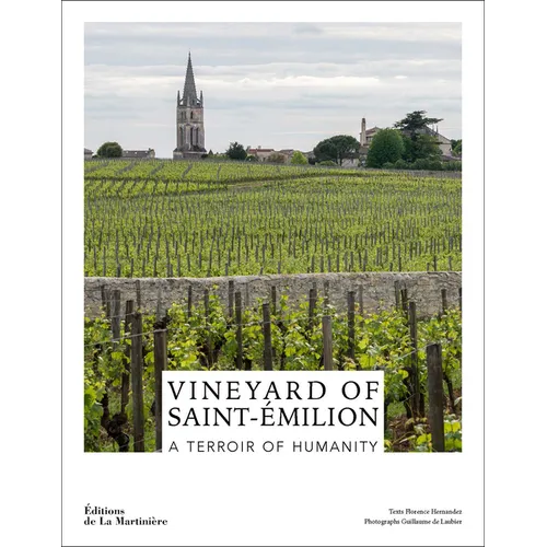 Vineyard of Saint-Émilion: A Terroir of Humanity - Hardcover