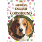The American English Coonhound: A Complete and Comprehensive Beginners Guide To: Buying, Owning, Health, Grooming, Training, Obedience, Understanding - Paperback