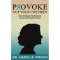 Provoke Not Your Children - Paperback