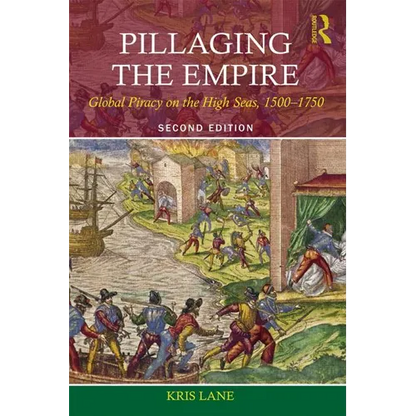 Pillaging the Empire: Global Piracy on the High Seas, 1500-1750 - Paperback