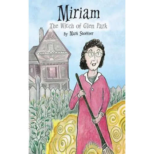 Miriam: The Witch of Glen Park - Hardcover