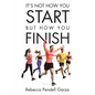 It's Not How You Start But How You Finish - Paperback