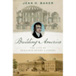 Building America: The Life of Benjamin Henry Latrobe - Hardcover