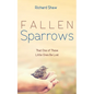 Fallen Sparrows: That One of These Little Ones Be Lost - Hardcover