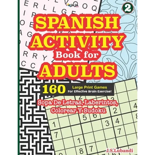 SPANISH ACTIVITY Book for ADULTS: 160 Games (Sopa de Letras, Laberintos, Colorear y Sudoku) - Paperback