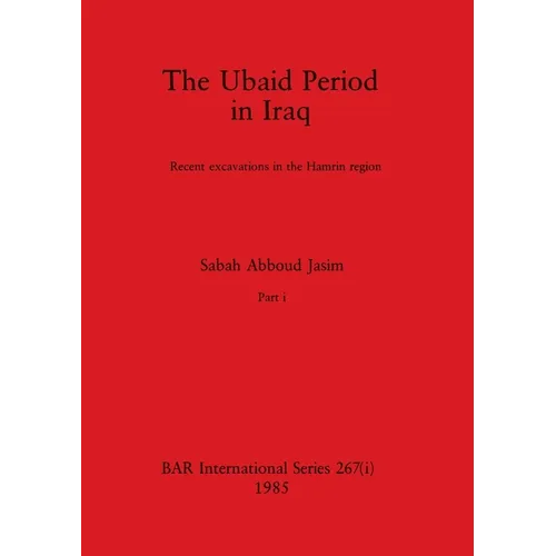 The Ubaid Period in Iraq, Part i: Recent excavations in the Hamrin region - Paperback