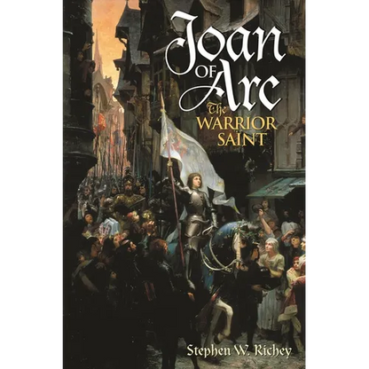 Joan of Arc: The Warrior Saint - Hardcover