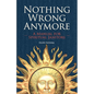 Nothing Wrong Anymore: A Manual for Spiritual Janitors - Paperback